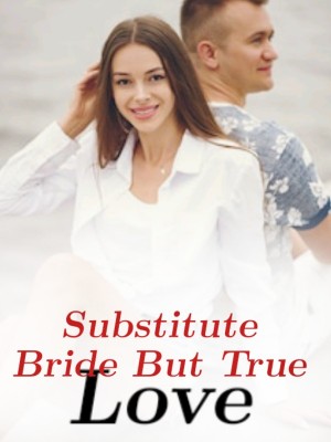 Substitute Bride But True Love,