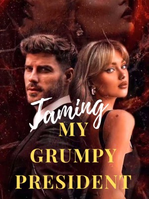 Taming My Grumpy President