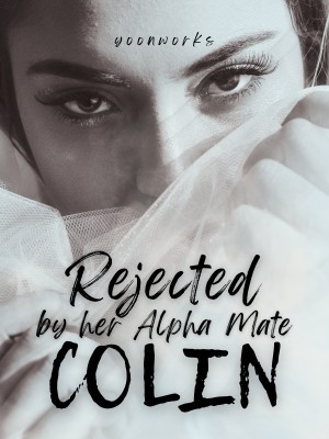 Rejected By Her Alpha Mate Colin,Yoonworks