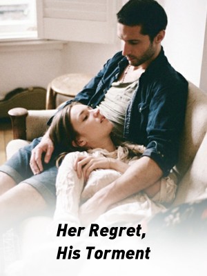 Her Regret, His Torment