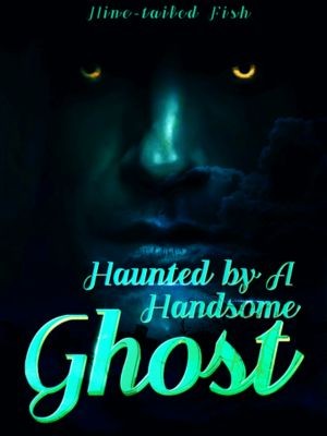 Haunted by A Handsome Ghost,FENGXING