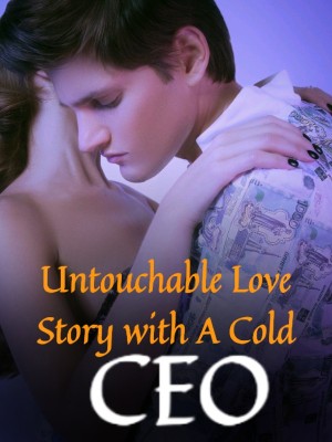 Untouchable Love Story with A Cold CEO