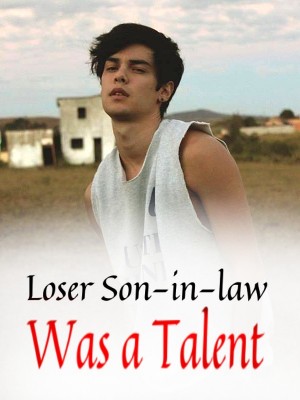 Loser Son-in-law Was a Talent,