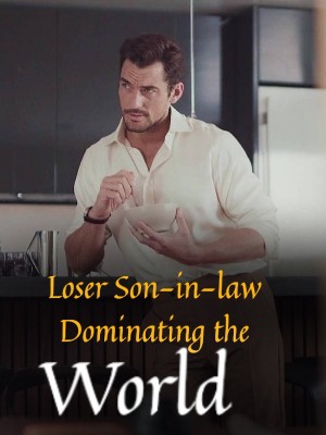 Loser Son-in-law Dominating the World,