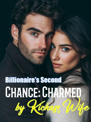 Billionaire's Second Chance: Charmed by Kickass Wife