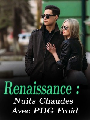 Renaissance : Nuits Chaudes Avec PDG Froid,