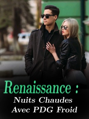 Renaissance : Nuits Chaudes Avec PDG Froid