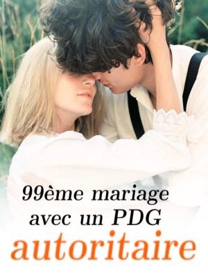 99ème mariage avec un PDG autoritaire