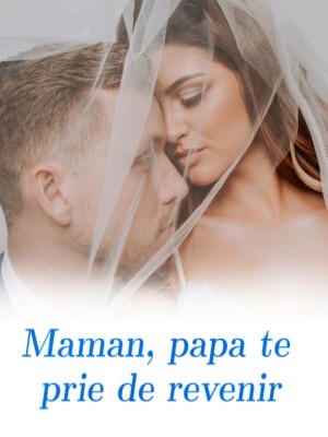 Maman, papa te prie de revenir