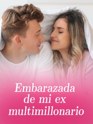 Embarazada de mi ex multimillonario