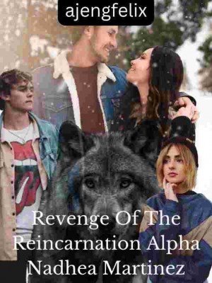 Revenge Of The Reincarnation Alpha Nadhea Martinez,ajengfelix