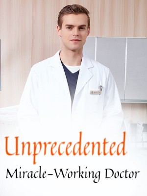 Unprecedented Miracle-Working Doctor,