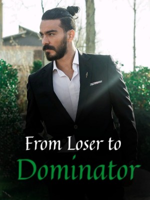 From Loser to Dominator,