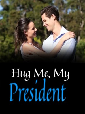 Hug Me, My President,