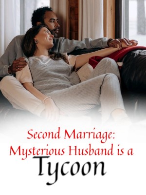 Second Marriage: Mysterious Husband is a Tycoon,