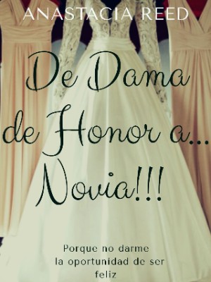 De Dama de Honor a... Novia!,Anastacia Reed