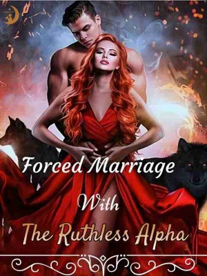 Forced Marriage With The Ruthless Alpha,Loner Hades