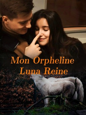 Mon Orpheline Luna Reine,
