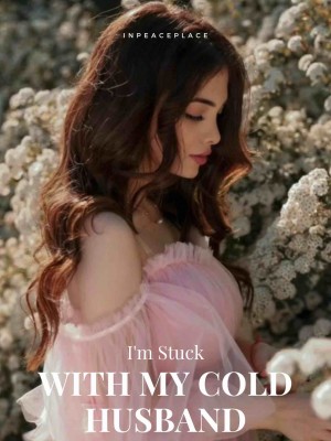 I'm Stuck With My Cold Husband,inpeaceplace