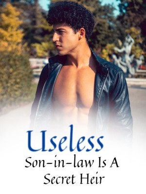 Useless Son-in-law Is A Secret Heir,