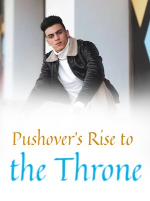 Pushover's Rise to the Throne,