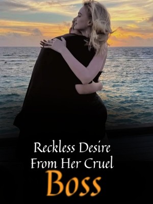 Reckless Desire From Her Cruel Boss,