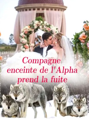 Compagne enceinte de l'Alpha prend la fuite