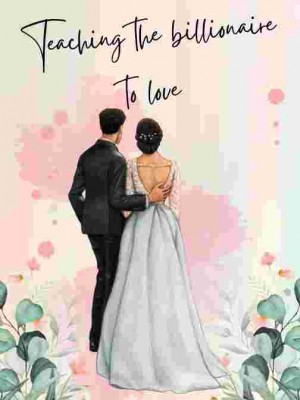 Teaching The Billionaire To Love,Rosa_raven