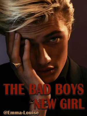 The bad boys, new girl,Emma- Louise