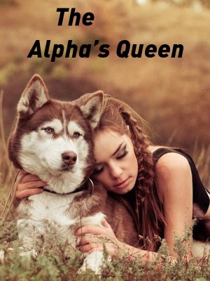The Alpha’s Queen,DarkesttRose