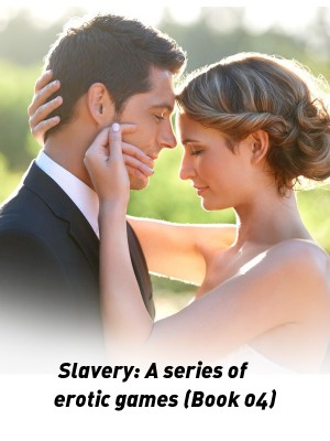 Slavery: A series of erotic games (Book 04)