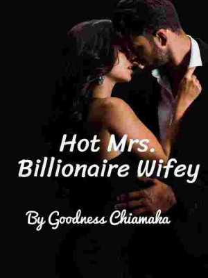 Hot Mrs, Billionaire Wifey,Goodness Chiamaka