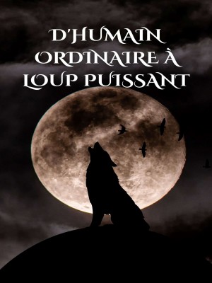 D'humain Ordinaire À Loup Puissant