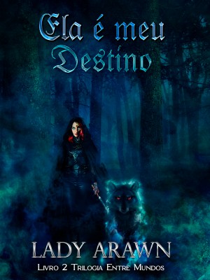 Ela é Meu Destino - Livro 2 Trilogia Entre Mundos