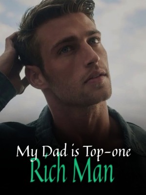 My Dad is Top-one Rich Man