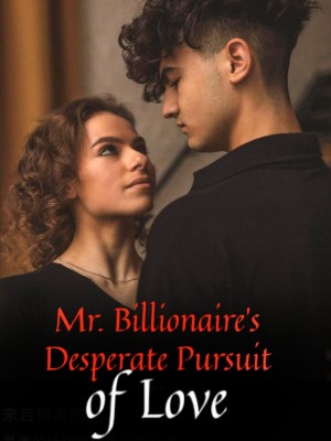 Mr. Billionaire's Desperate Pursuit of Love