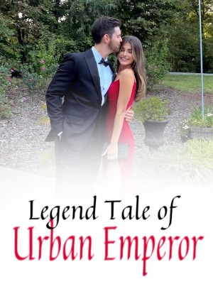 Legend Tale of Urban Emperor,