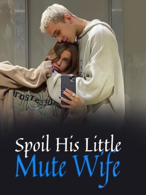 Spoil His Little Mute Wife,