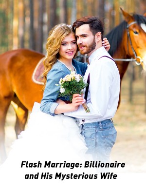 Flash Marriage: Billionaire and His Mysterious Wife,
