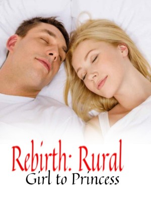 Rebirth: Rural Girl to Princess,