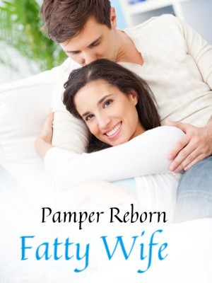 Pamper Reborn Fatty Wife