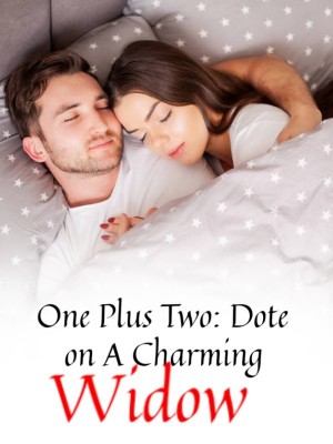 One Plus Two: Dote on A Charming Widow