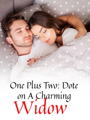 One Plus Two: Dote on A Charming Widow,