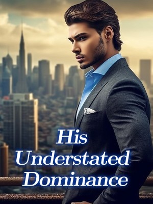 His Understated Dominance,