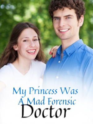 My Princess Was A Mad Forensic Doctor,