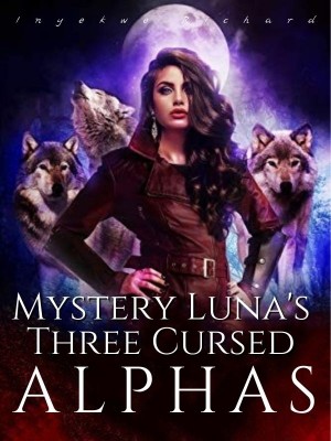 Mystery Luna's Three Cursed Alphas,Inyekwe Richard
