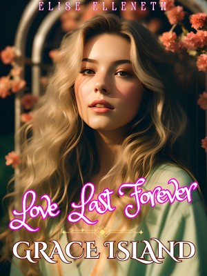 GRACE ISLAND: Love Last Forever,Elise_Elleneth