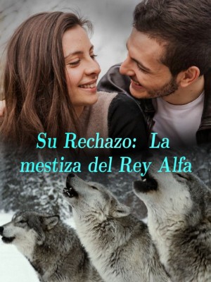 Su Rechazo: La mestiza del Rey Alfa