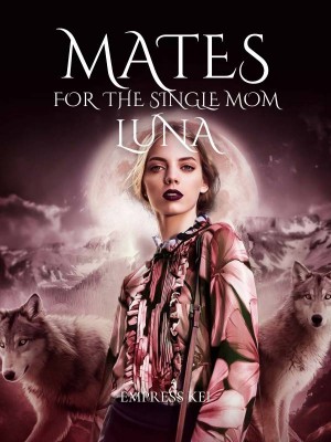 MATES FOR THE SINGLE MOM LUNA,Empress Kei