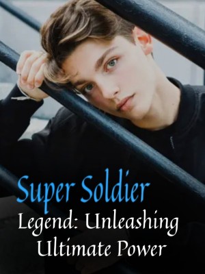 Super Soldier Legend: Unleashing Ultimate Power,